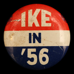 Dwight D. Eisenhower Presidential Campaign Pin (Ike in '56) - 1956 - United States